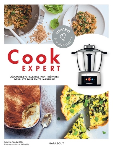 Cook Expert. Découvrez 75 recettes pour préparer des plats pour toute la famille