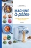 Sabrina Fauda-Rôle - Ma machine à pâtes - Cuisinez de délicieuses pâtes maison.