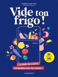 Téléchargez des ebooks gratuits pdf en espagnol Vide ton frigo !  - La bible de cuisine intraitable avec les restes ! par Sabrina Fauda-Rôle  9782501172264 (Litterature Francaise)