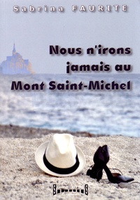 Sabrina Faurite - Nous n'irons jamais au Mont Saint-Michel.