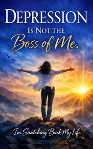 Depression Is Not The Boss Of Me