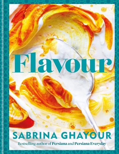 Flavour. Over 100 fabulously flavourful recipes with a Middle-Eastern twist