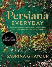 Sabrina Ghayour - Persiana everyday - Recettes rapides des confins de l'Orient.