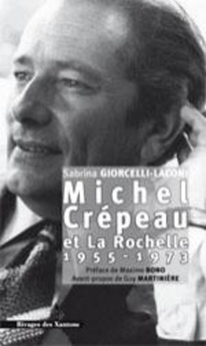 Sabrina Giorcelli-Laconi - Michel Crépeau et La Rochelle - 1955-1973.