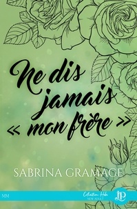 Sabrina Gramage - Ne dis jamais "mon frère".