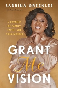Sabrina Greenlee - Grant Me Vision - A Journey of Family, Faith, and Forgiveness.