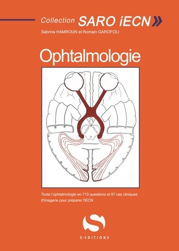 Sabrina Hamroun et Romain Garofoli - Ophtalmologie - Toute l'ophtalmologie en 710 questions et 97 cas cliniques d'imagerie pour préparer l'IECN.