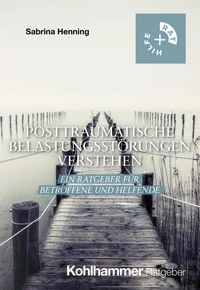 Posttraumatische Belastungsstörungen verstehen