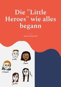 Sabrina Henschel - Die "Little Heroes" wie alles begann.