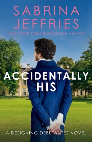 Accidentally His. A dazzling new novel from the Queen of the sexy Regency romance!
