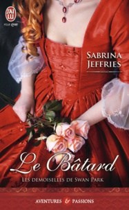 Sabrina Jeffries - Les demoiselles de Swan Park Tome 1 : Le bâtard.