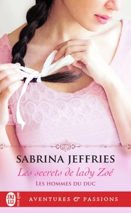 Sabrina Jeffries - Les hommes du duc Tome 3 : Les secrets de Lady Zoé.