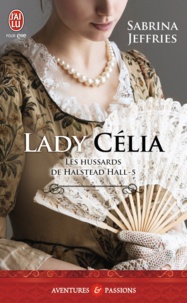 Sabrina Jeffries - Les hussards de Halstead Hall Tome 5 : Lady Célia.