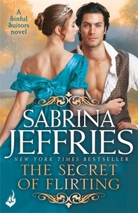 Sabrina Jeffries - The Secret of Flirting: Sinful Suitors 5 - Captivating Regency romance at its best!.