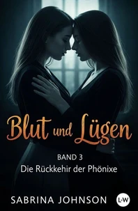 Blut und Lügen - Band 3 - Die Rückkehr der Phönixe
