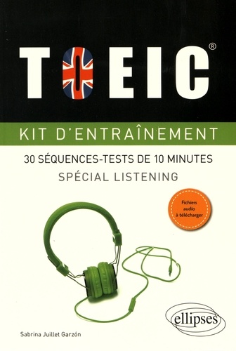 Kit d'entraînement TOEIC. 30 séquences-tests de 10 minutes spécial listening