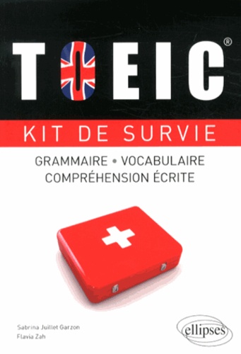 TOEIC. Kit de survie Grammaire Vocabulaire Compréhension écrite