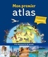 Sabrina Lanneluc et Marie-France Delhomme - Mon premier atlas - A la découverte du monde.