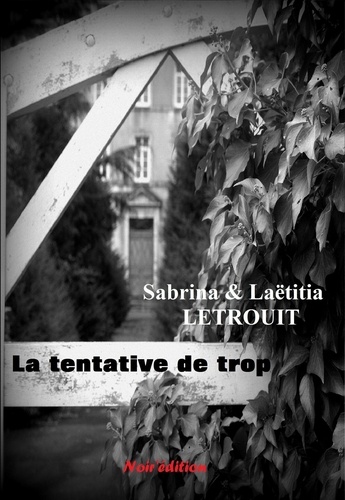 Sabrina Letrouit et Laëtitia Letrouit - La tentative de trop.