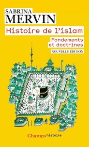 Sabrina Mervin - Histoire de l'Islam - Fondements et doctrines.