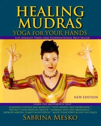 Healing Mudras - Yoga for Your Hands