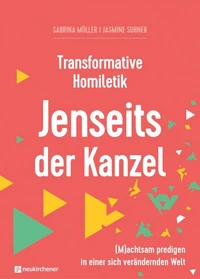 Transformative Homiletik. Jenseits der Kanzel