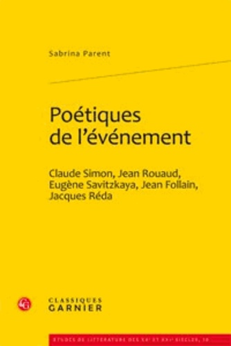 Poétiques de lévénement. Claude Simon, Jean Rouaud, Eugène Savitzkaya, Jean Follain, Jacques Réda