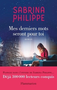 Sabrina Philippe - Mes derniers mots seront pour toi.