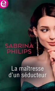 Sabrina Philips - La maîtresse d'un séducteur.
