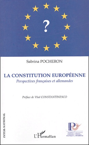 Sabrina Pocheron - La constitution européenne - Perspectives françaises et allemandes.