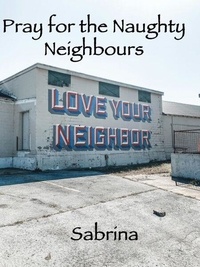 Téléchargez des livres électroniques gratuitement ebook Pray for the Naughty Neighbours 9798230907718