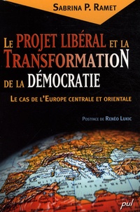 Sabrina Ramet - Le projet libéral et la transformation de la démocratie - Le cas de l'Europe centrale et orientale.