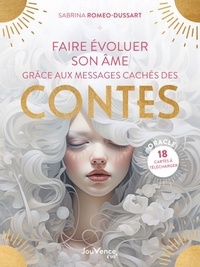 Sabrina Romeo-Dussart - Faire évoluer son âme grâce aux messages cachés des contes - Avec 18 cartes oracle incluses.