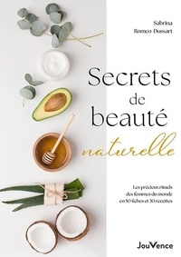 Téléchargement de manuels open source Secrets de beauté naturelle - Les précieux rituels des femmes du monde en 50 fiches et 30 recettes DJVU RTF PDF par Sabrina Romeo-Dussart in French