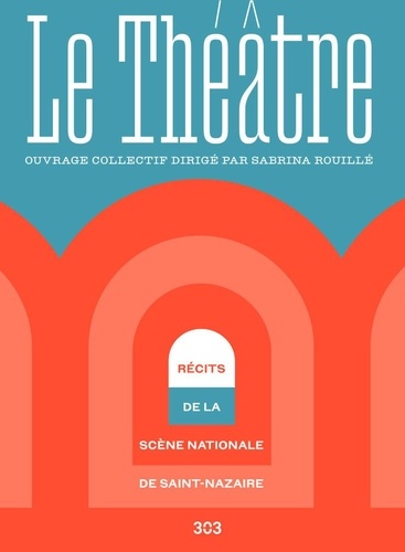 Sabrina Rouillé - Le Théâtre - Récits de la scène nationale de Saint-Nazaire.