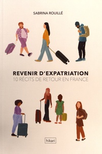 Sabrina Rouillé - Récits d'expatriation - 10 récits de retour en France.