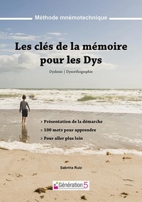 Sabrina Ruiz - Les clés de la mémoire pour les Dys - Méthode mnémotechnique - Dyslexie, dysorthographie.