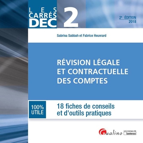 Sabrina Sabbah et Fabrice Heuvrard - Révision légale et contractuelle des comptes DEC 2 - 18 fiches de conseils et d'outils pratiques.