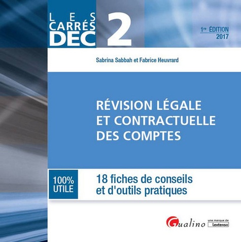 Sabrina Sabbah et Fabrice Heuvrard - Révision légale et contractuelle des comptes DEC Epreuve 2 - 18 fiches de conseils et d'outils pratiques.