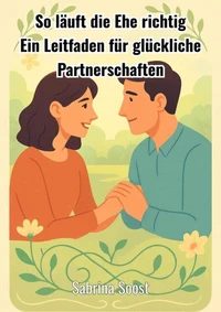 So läuft die Ehe richtig