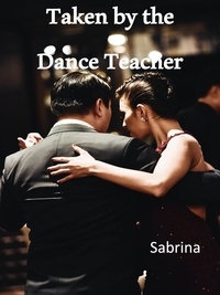  Sabrina - Taken by the Dance Teacher - The Shorts Series.
