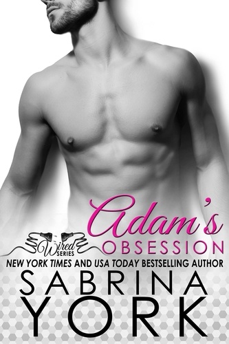 Sabrina York - Adam's Obsession - Wired Series, #1.