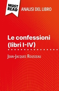 Sabrina Zoubir et Sara Rossi - Le confessioni (libri I-IV) di Jean-Jacques Rousseau (Analisi del libro) - Analisi completa e sintesi dettagliata del lavoro.