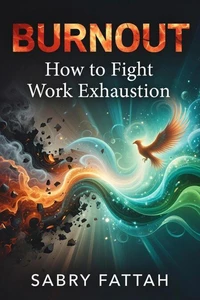 BURNOUT: How to Fight Work Exhaustion