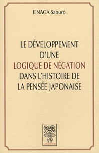 Saburô Ienaga - Le développement d'une logique de négation dans l'histoire de la pensée japonaise.