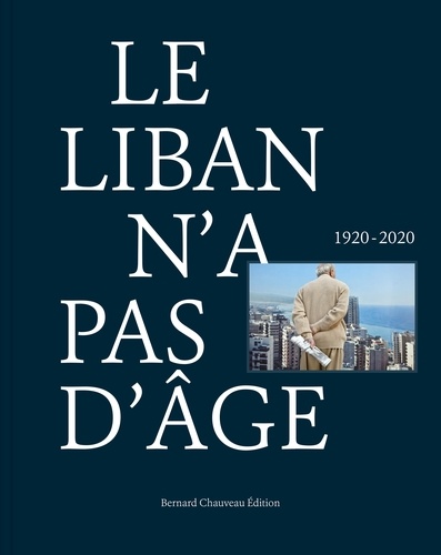 Sabyl Ghoussoub et Georges Boustany - Le Liban n'a pas d'âge (1920-2020).