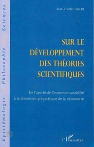 SUR LE DEVELOPPEMENT DES THEORIES SCIENTIFIQUES. De l'aporie de l'incommensurabilité à la dimension pragmatique de la découverte