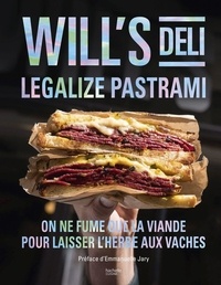 Sacha Benitah et William Benitah - Will's Deli Legalize pastrami - On ne fume que la viande pour laisser l'herbe aux vaches.