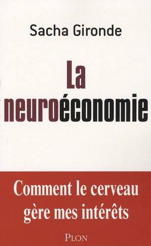 Sacha Bourgeois-Gironde - La neuroéconomie - Comment le cerveau gère mes intérêts.