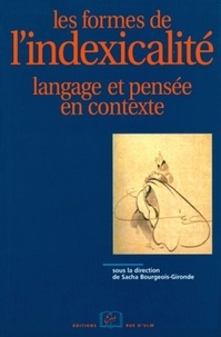 Sacha Bourgeois-Gironde - Les formes de l'indexicalité - Langage et pensée en contexte.